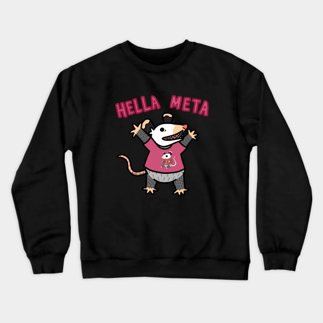 Hella Meta Crewneck Sweatshirt by Possum Mood